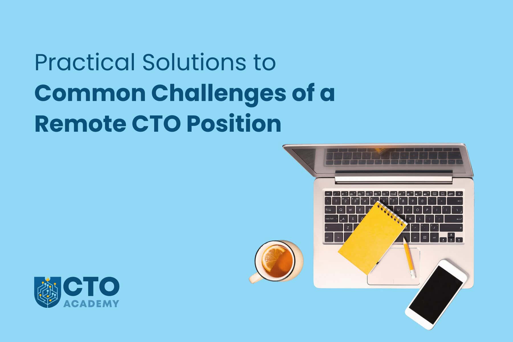 Practical Solutions to Common Challenges of a Remote CTO Position