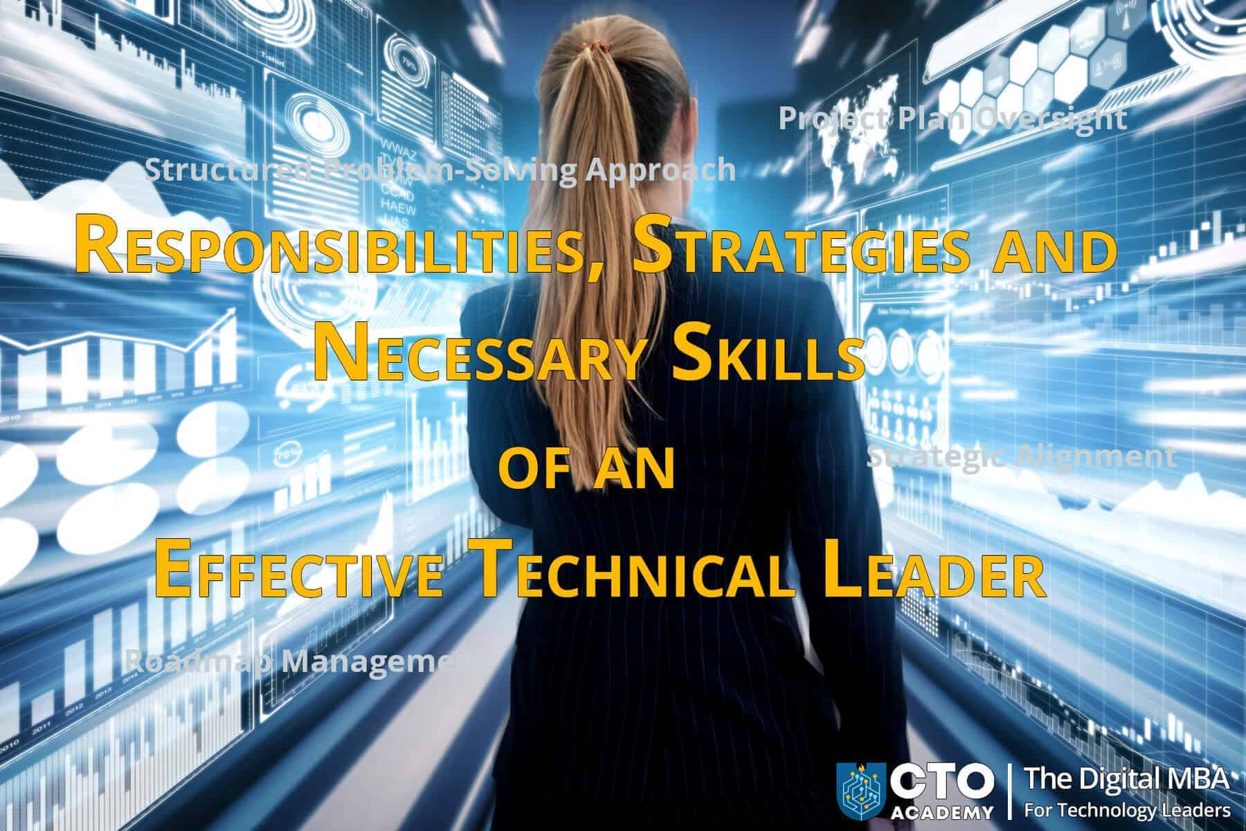 Responsibilities, Strategies and Necessary Skills of an Effective Technical Leader