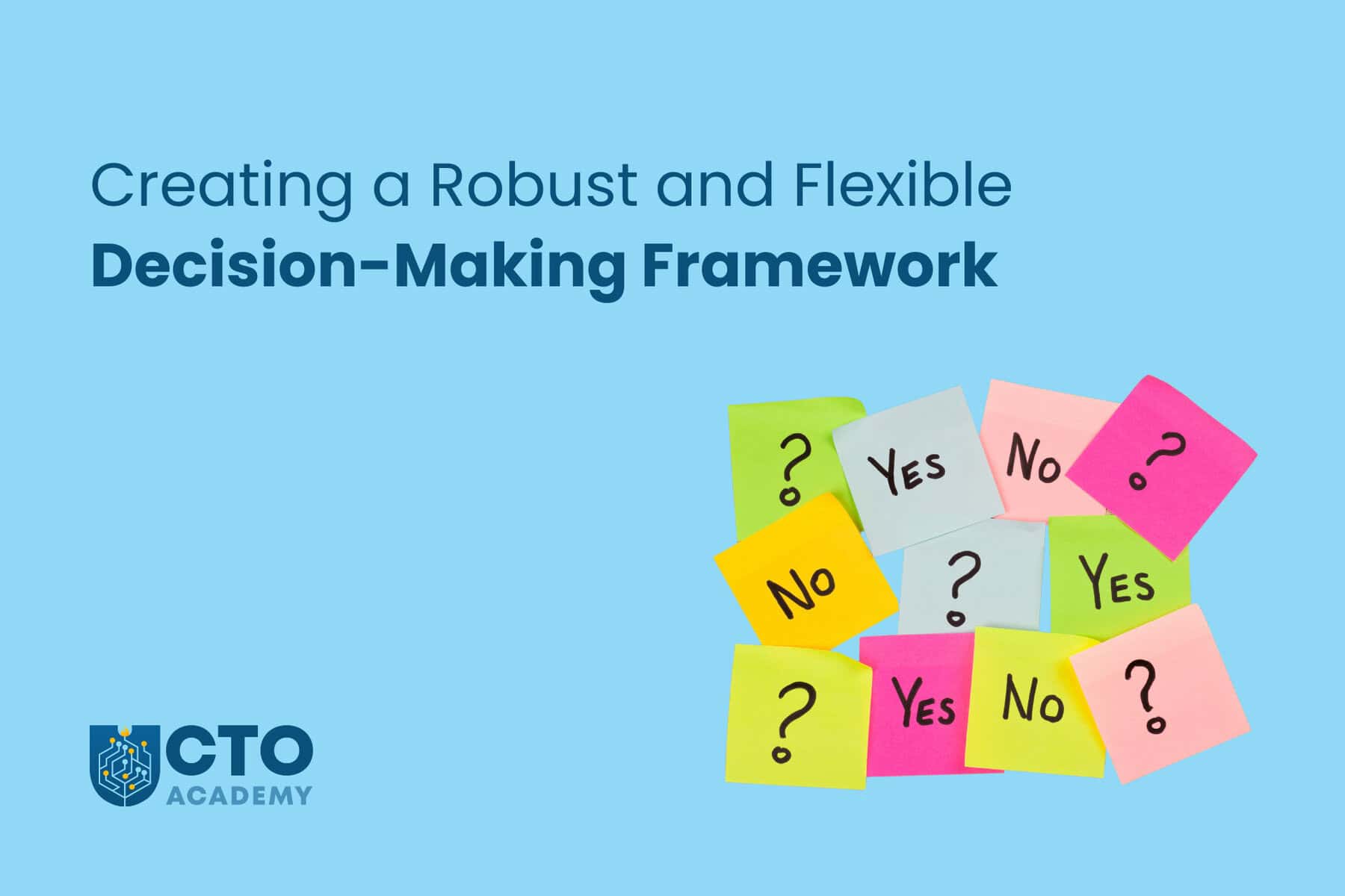How to Create a Robust and Flexible Decision-Making Framework